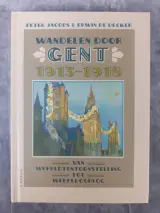 Boek: Wandelen Door Gent 1913-1918 - Van Wereldtentoonstelling Tot Wereldoorlog – kavel bij De Kringwinkel, Gent