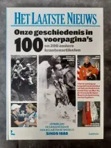 Boek: Het Laatste Nieuws: Onze geschiedenis in 100 voorpagina's en 200 andere krantenartikelen – kavel bij De Kringwinkel, Gent