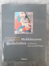 Boek: Middeleeuwse Handschriften Besloten Wereld Open Boek In Dialoog Met Actuele Kunst – kavel bij De Kringwinkel, Gent