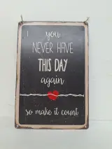 Metalen Wandbord – "You Never Have This Day Again" – kavel bij De Kringwinkel, Waardamme