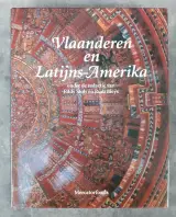 Boek: Vlaanderen en Latijns-Amerika - 500 jaar confrontatie en métissage – kavel bij De Kringwinkel, Gent