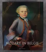 Boek: Mozart in België - Een Wonderkind op reis door de Zuidelijke Nederlanden1763-1766 – kavel bij De Kringwinkel, Gent