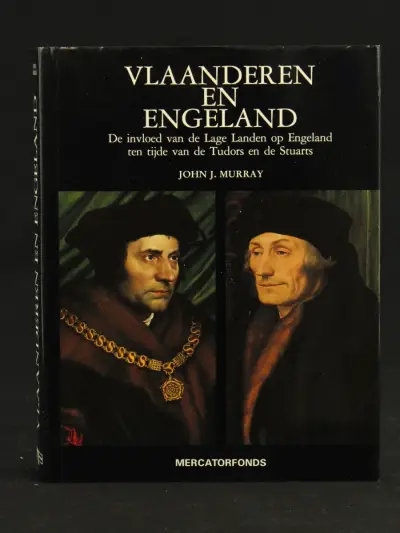 Vlaanderen en Engeland - Invloed van Lage Landen op Engeland Ten tijde van de Tudors en de Stuarts John J. Murray Mercatorfonds – kavel bij De Kringwinkel, Antwerpen