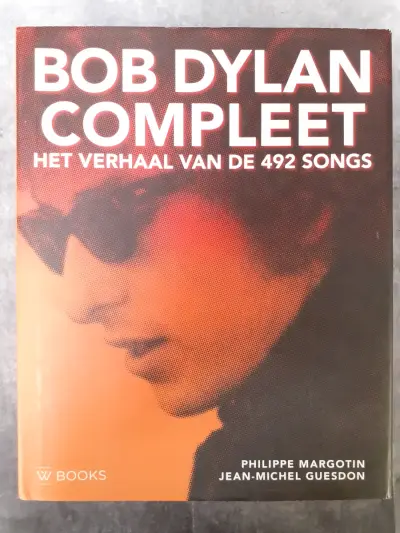 Boek: Bob Dylan Compleet - Het Verhaal Van De 492 Songs – kavel bij De Kringwinkel, Gent